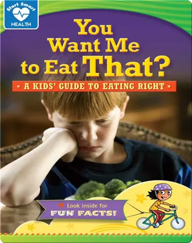You Want Me to Eat That?: A kids' guide to eating right book