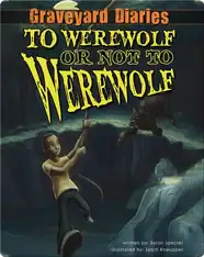 Graveyard Diaries #4: To Werewolf or Not to Werewolf