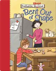 Katharine the Almost Great: Bent Out of Shape