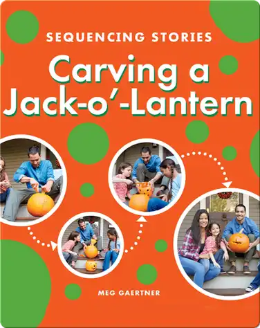 Sequencing Stories: Carving a Jack-o'-Lantern book