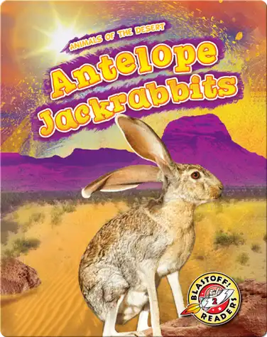 Animals of the Desert: Antelope Jackrabbits book