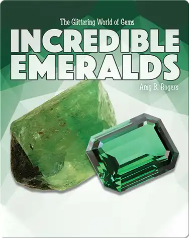 The Glittering World of Gems: Incredible Emeralds book