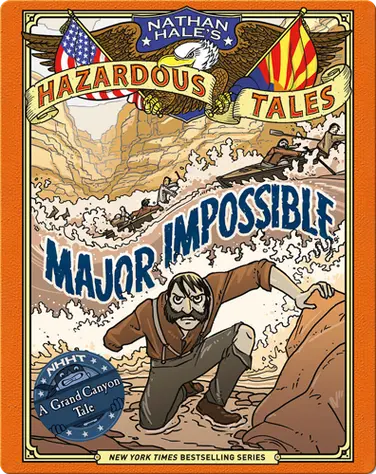 Major Impossible (Nathan Hale's Hazardous Tales #9): A Grand Canyon Tale book