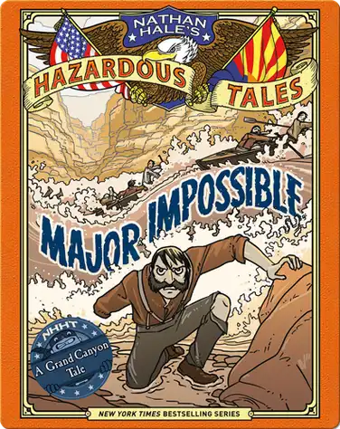 Major Impossible (Nathan Hale's Hazardous Tales #9): A Grand Canyon Tale book