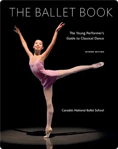 The Ballet Book: The Young Performer's Guide to Classical Dance book