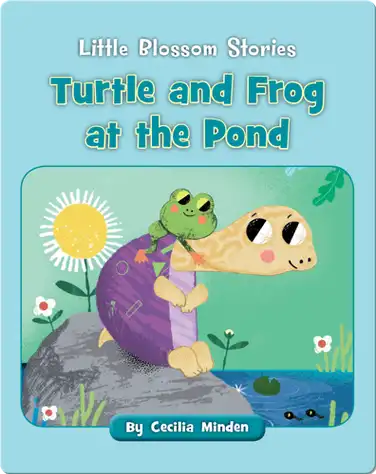 Little Blossom Stories: Turtle and Frog at the Pond book