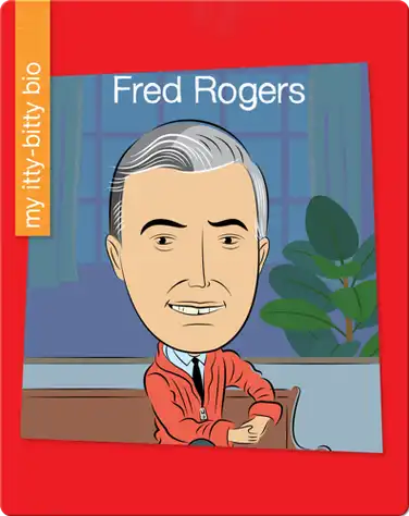 My Itty-Bitty Bio: Fred Rogers book