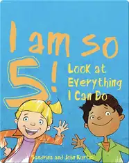 I Am so 5!: Look at Everything I Can Do