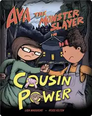 Ava the Monster Slayer In: Cousin Power
