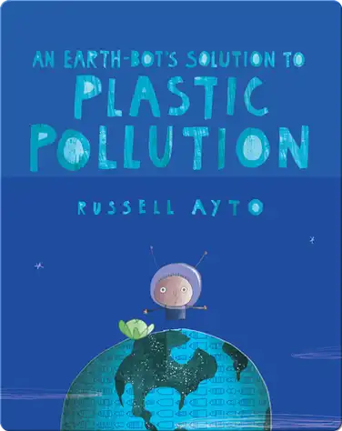 An Earth-Bot's Solution to Plastic Pollution book