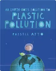 An Earth-Bot's Solution to Plastic Pollution
