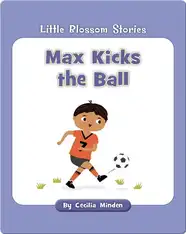 Little Blossom Stories: Max Kicks the Ball