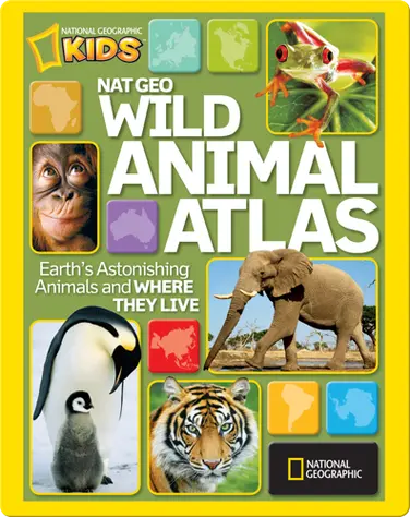 Nat Geo Wild Animal Atlas book