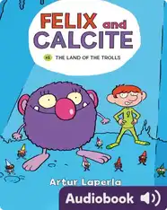Felix and Calcite 1: The Land of the Trolls