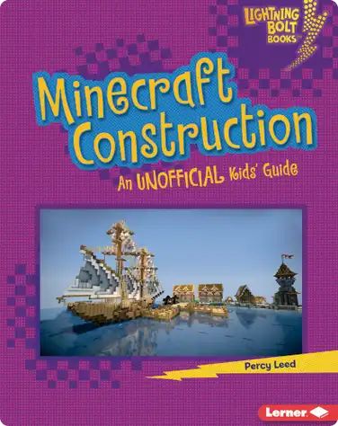 Minecraft Construction: An Unofficial Kids' Guide book