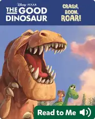 The Good Dinosaur: Crash, Boom, Roar!