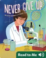 Never Give Up: Dr. Kati Karikó and the Race for the Future of Vaccines