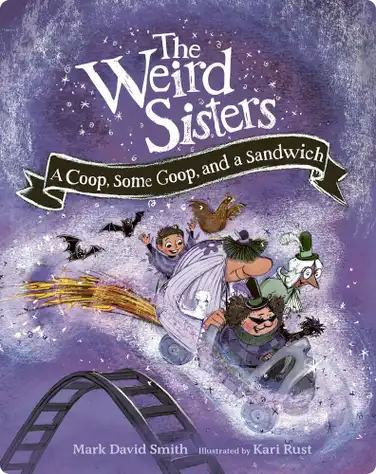 The Weird Sisters: A Coop, Some Goop, and a Sandwich book