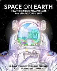 Space on Earth: How Thinking Like an Astronaut Can Help Save the Planet