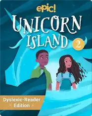 Unicorn Island, Dyslexic Reader Edition: Book 2