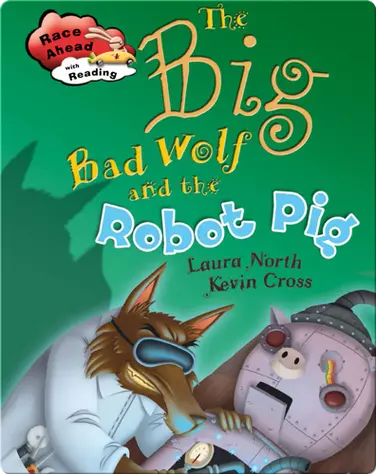 The Big Bad Wolf and the Robot Pig book