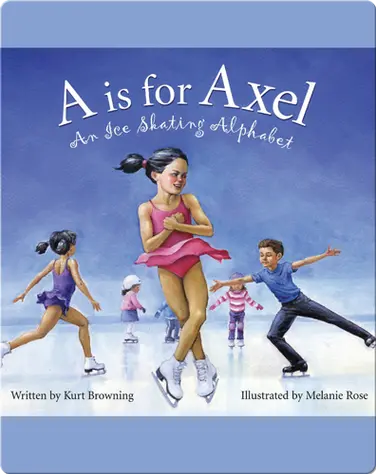 A is for Axel: An Ice Skating Alphabet book