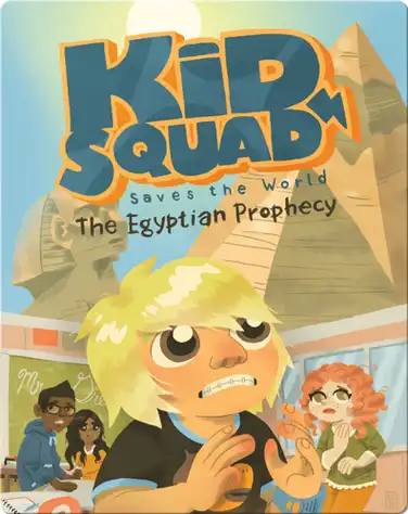 Kid Squad Saves the World: The Egyptian Prophecy book