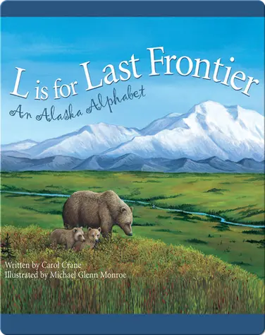 L is for Last Frontier: An Alaska Alphabet book
