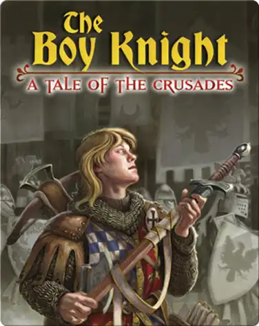 The Boy Knight: A Tale of the Crusades book