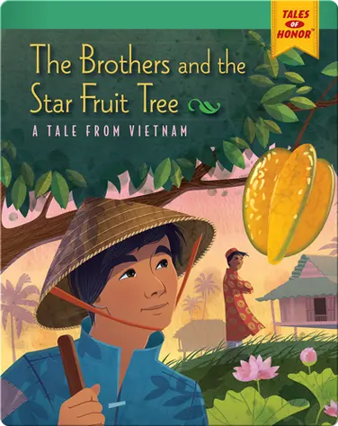 The Brothers and the Star Fruit Tree: A Tale from Vietnam book