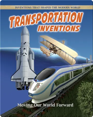 Transportation Inventions: Moving Our World Forward book
