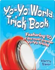 Yo-Yo World Trick Book: Featuring 50 of the Most Popular Yo-Yo Tricks