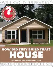 How Did They Build That? House