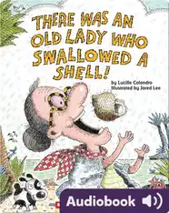 There Was an Old Lady Who Swallowed a Shell!