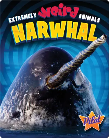 Extremely Weird Animals: Narwhal book