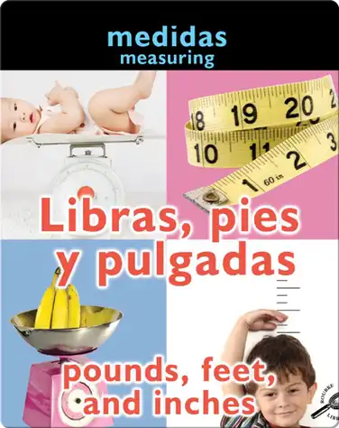 Libras, Pies Y Pulgadas (Pounds, Feet, and Inches: Measuring) book