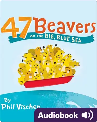 47 Beavers on the Big, Blue Sea book