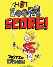 Shot, Boom, Score!