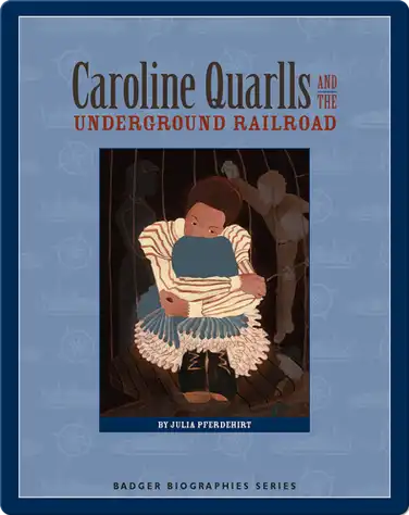 Caroline Quarlls and the Underground Railroad book