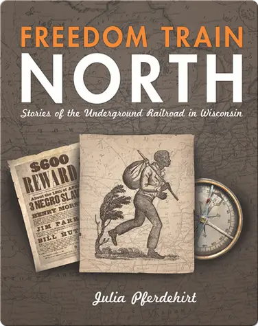 Freedom Train North: Stories of the Underground Railroad in Wisconsin book