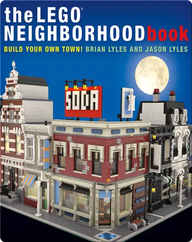 The LEGO Neighborhood Book: Build Your Own Town! book