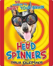 Head Spinners: Six Stories to Twist Your Brain