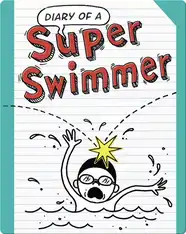 Diary of a Super Swimmer