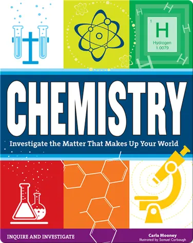 Chemistry: Investigate the Matter That Makes Up Your World book