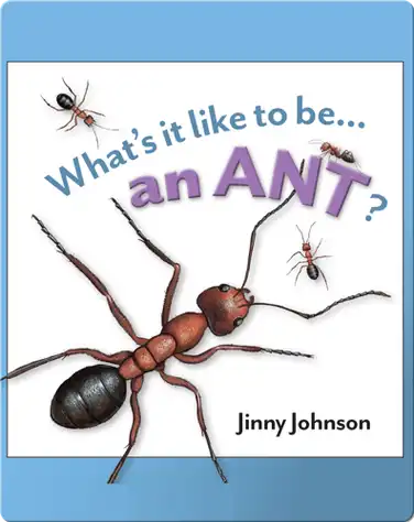 What's It Like To Be An Ant? book
