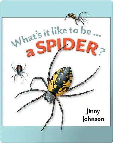 What's It Like To Be A Spider? book