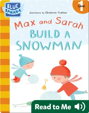 Max and Sarah Build a Snowman book