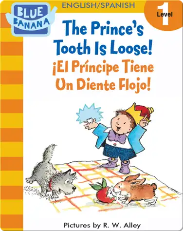 The Prince's Tooth is Loose! (¡El Príncipe Tiene Un Diente Flojo!) book