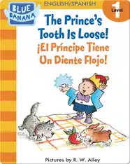 The Prince's Tooth is Loose! (¡El Príncipe Tiene Un Diente Flojo!)