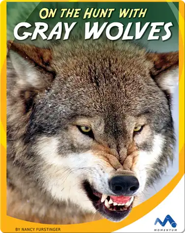 On the Hunt With Gray Wolves book